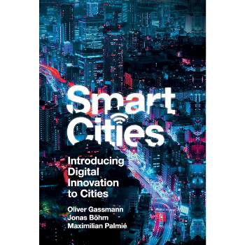 Smart Cities - by  Oliver Gassmann & Jonas Böhm & Maximilian Palmié (Hardcover)