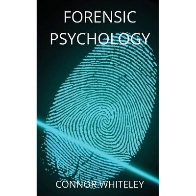 Forensic Psychology - (Introductory) by  Connor Whiteley (Paperback)