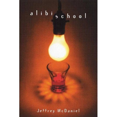 Alibi School - by  Jeffrey McDaniel (Paperback)