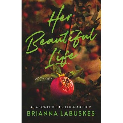 Her Beautiful Life - by  Brianna Labuskes (Paperback)