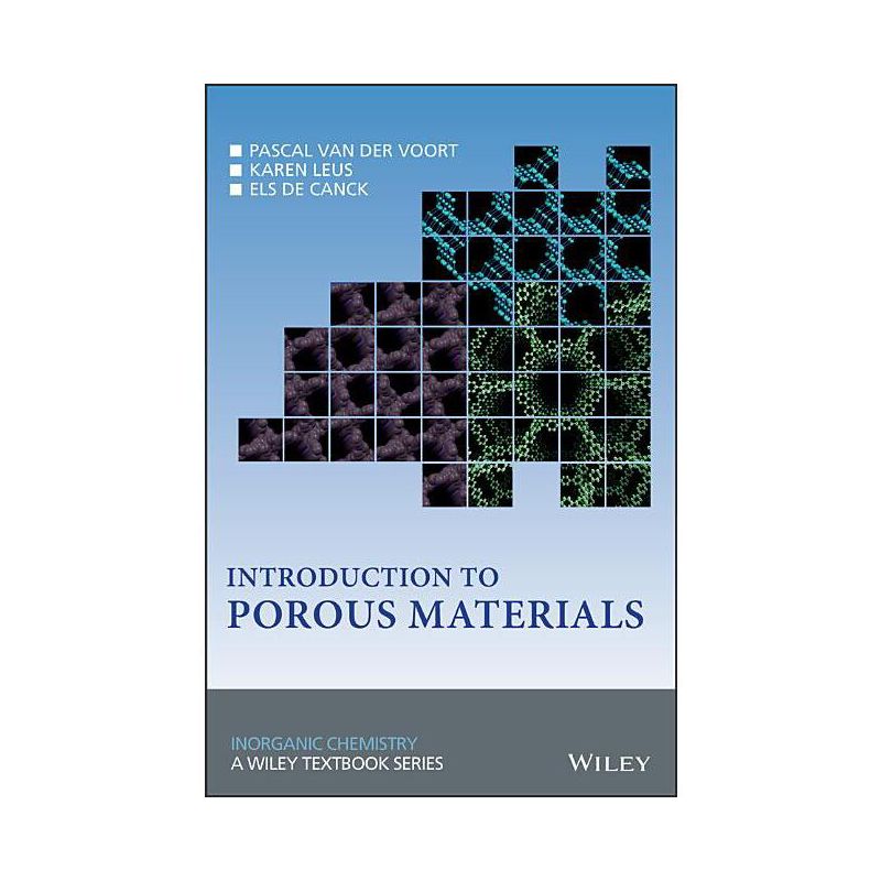Introduction to Porous Materials - (Inorganic Chemistry: A Textbook) by  Pascal Van Der Voort & Karen Leus & Els de Canck (Hardcover), 1 of 2