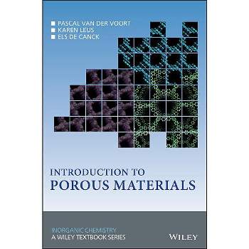 Introduction to Porous Materials - (Inorganic Chemistry: A Textbook) by  Pascal Van Der Voort & Karen Leus & Els de Canck (Hardcover)