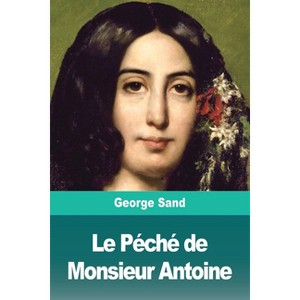 Le Péché de Monsieur Antoine - by  George Sand (Paperback) - 1 of 1