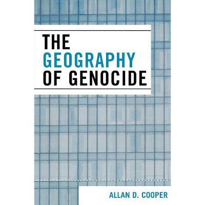 Geography of Genocide - by  Allan D Cooper (Paperback)