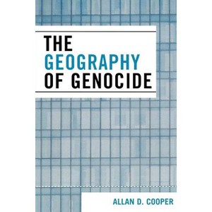 Geography of Genocide - by  Allan D Cooper (Paperback) - 1 of 1