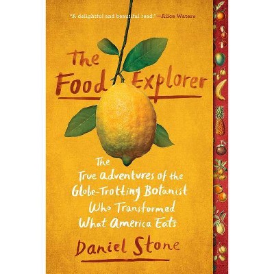 The Food Explorer - by  Daniel Stone (Paperback)