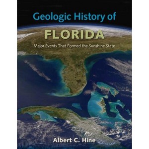 Geologic History of Florida - by  Albert C Hine (Paperback) - 1 of 1