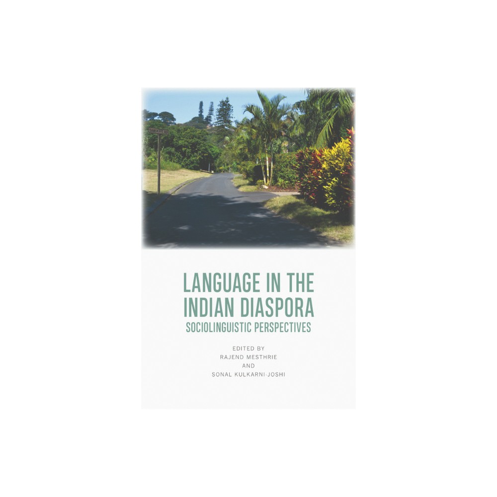 Language in the Indian Diaspora - by Rajend Mesthrie & Sonal Kulkarni-Joshi (Hardcover)