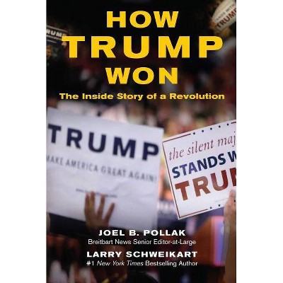 How Trump Won - by  Joel Pollak & Larry Schweikart (Paperback)