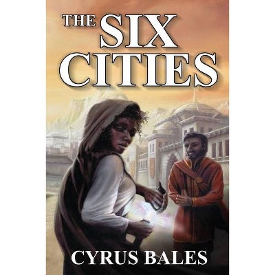 The Six Cities - by  Cyrus Bales (Paperback)