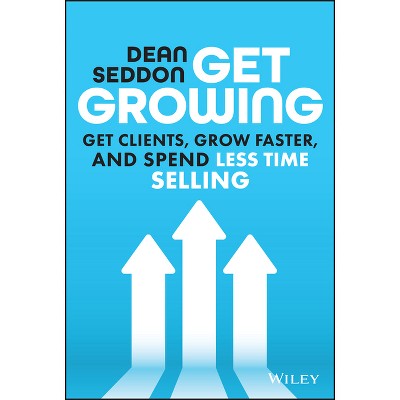 Get Growing - by  Dean Seddon (Hardcover)