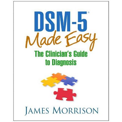 Dsm-5(r) Made Easy - by  James Morrison (Hardcover)