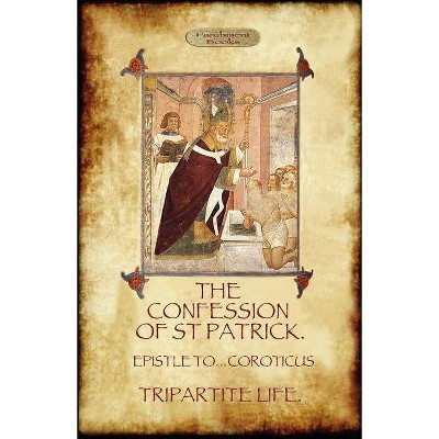 The Confession of Saint Patrick (Confessions of St. Patrick) - (Paperback)