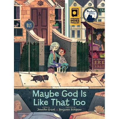 Maybe God Is Like That Too - by  Jennifer Grant (Hardcover)