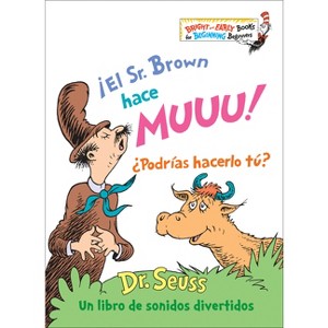 ¡El Sr. Brown Hace Muuu! ¿Podrías Hacerlo Tú? (Mr. Brown Can Moo! Can You? Spanish Edition) - (Bright & Early Books) by  Dr Seuss (Hardcover) - 1 of 1