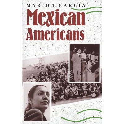 Mexican Americans - (The Lamar Western History) by  Mario T Garcia (Paperback)