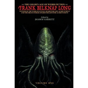 The Golden Age of Weird Fiction - by  Frank Belknap Long (Paperback) - 1 of 1