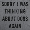 Mens Sorry I Was Thinking About Dogs Again T Shirt Funny Pet Puppy Animal Lover Novelty Tee - Crazy Dog Men's T Shirt - 2 of 4