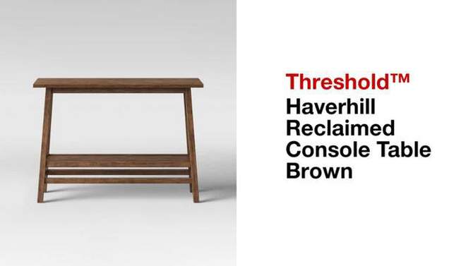 Haverhill Wood Console Table Weathered Brown - Threshold&#8482;, 2 of 8, play video