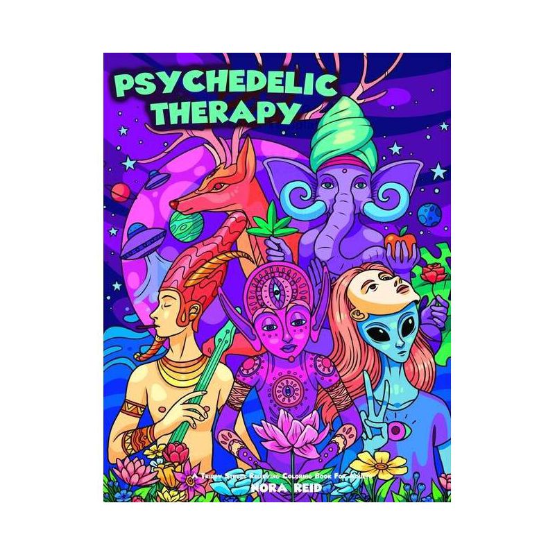 Psychedelic Therapy - A Trippy Stress Relieving Coloring Book For Adults - by  Nora Reid (Paperback), 1 of 2