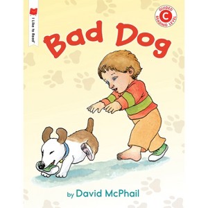 Bad Dog - (I Like to Read) by  David McPhail (Paperback) - 1 of 1
