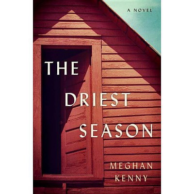  The Driest Season - by  Meghan Kenny (Hardcover) 