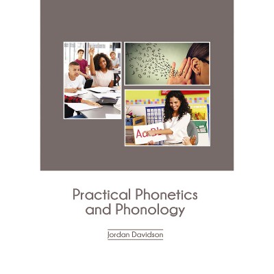 Practical Phonetics and Phonology - by  Jordan Davidson (Hardcover)