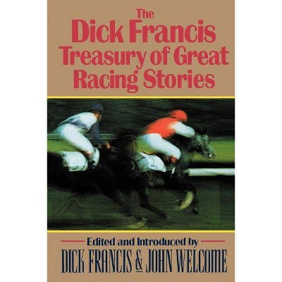 The Dick Francis Treasury of Great Racing Stories - (Paperback)