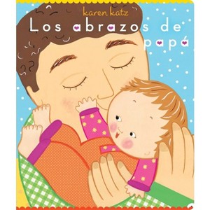 Los Abrazos de Papá - by  Karen Katz (Board Book) - 1 of 1