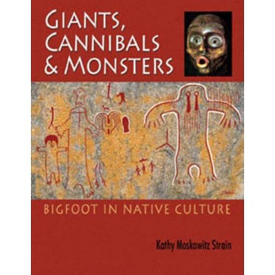 Giants, Cannibals and Monsters - by  Strain Moskowitz Kathy (Paperback)