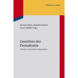 Gesichter Der Demokratie - by  Bastian Hein & Manfred Kittel & Horst Möller (Hardcover) - 1 of 1