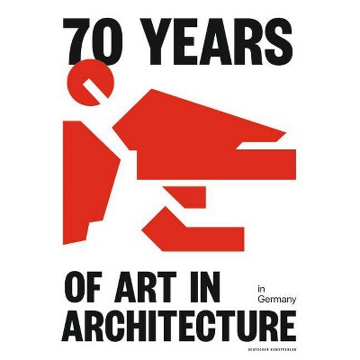 70 Years of Art in Architecture in Germany - (Hardcover)