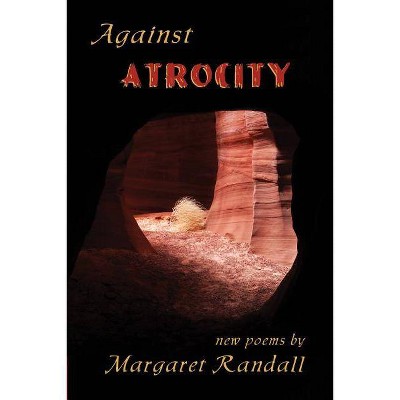 Against Atrocity - by  Margaret Randall (Paperback)