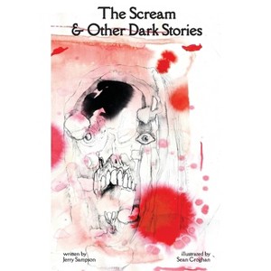 The Scream and Other Dark Stories - by  Jerry Sampson (Paperback) - 1 of 1