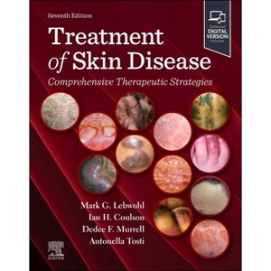 Treatment of Skin Disease: Comprehensive Therapeutic Strategies - 7th Edition by  Mark Lebwohl & Ian H Coulson & Dedee Murrell & Antonella Tosti - 1 of 1