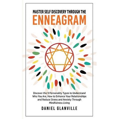 Master Self Discovery Through the Enneagram - by  Daniel Glanville (Paperback)