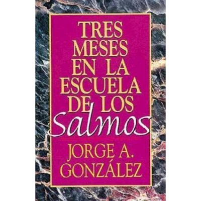 Tres Meses En La Escuela de Los Salmos - by  Jorge A Gonzalez (Paperback)