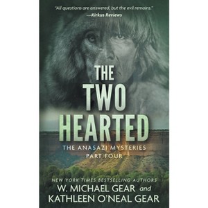 The Two Hearted - (Anasazi Mysteries) by  W Michael Gear & Kathleen O'Neal Gear (Paperback) - 1 of 1