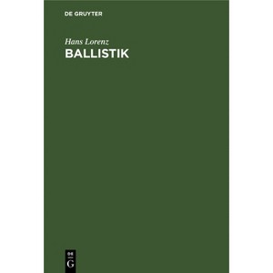 Ballistik - 4th Edition by  Hans Lorenz (Hardcover) - 1 of 1