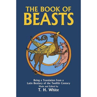 The Book of Beasts - by  T H White (Paperback)