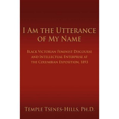 I Am the Utterance of My Name - by  Temple Tsenes-Hills (Paperback)