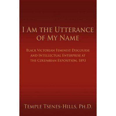 I Am the Utterance of My Name - by  Temple Tsenes-Hills (Paperback)