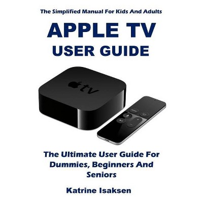 Apple TV User Guide - by  Katrine Isaksen (Paperback)