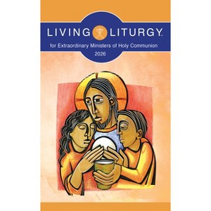 Living Liturgy(tm) for Extraordinary Ministers of Holy Communion - by  Various (Paperback) - 1 of 1