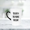 Amici Home Death Before Decaf Coffee Mug, For Coffee, Tea, or Any Beverages, Black Lettering on White Mug, Microwave & Dishwasher Safe,20-Ounce - 3 of 4