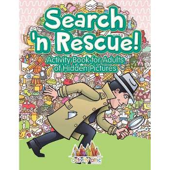 Search n' Rescue Activity Book for Adults of Hidden Pictures - by  Activity Attic (Paperback)