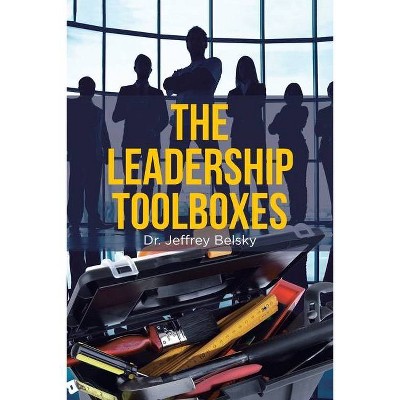 The Leadership Toolboxes - by  Jeffrey Belsky (Paperback)