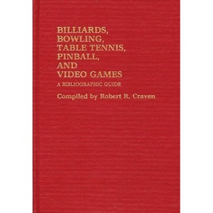 Billiards, Bowling, Table Tennis, Pinball, and Video Games - by  Robert R Craven (Hardcover) - 1 of 1