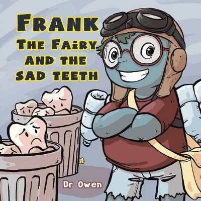 Frank the Fairy and the Sad Teeth - by  Owen (Paperback)