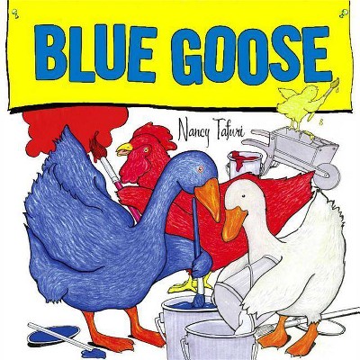 Blue Goose - by  Nancy Tafuri (Hardcover)